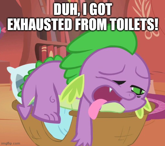 DUH, I GOT EXHAUSTED FROM TOILETS! | made w/ Imgflip meme maker