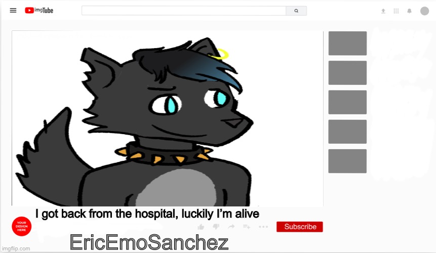  I got back from the hospital, luckily I’m alive; EricEmoSanchez | made w/ Imgflip meme maker