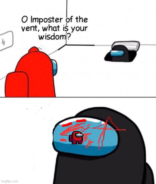 O imposter of the vent. | image tagged in o imposter of the vent | made w/ Imgflip meme maker