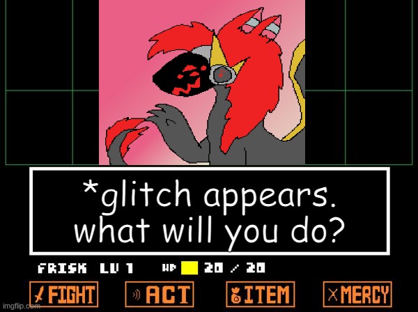 UNDERTALE | *glitch appears. what will you do? | image tagged in undertale | made w/ Imgflip meme maker
