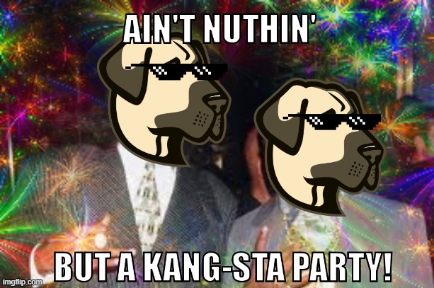 Kangsta Party | image tagged in memes | made w/ Imgflip meme maker