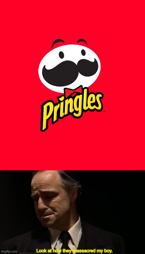 Look at how they massacred my boy. | image tagged in look at how they massacred my boy,memes,oversimplified logo,pringles,me irl | made w/ Imgflip meme maker