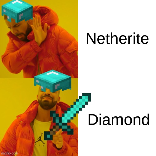 Drake Hotline Bling | Netherite; Diamond | image tagged in memes,drake hotline bling | made w/ Imgflip meme maker