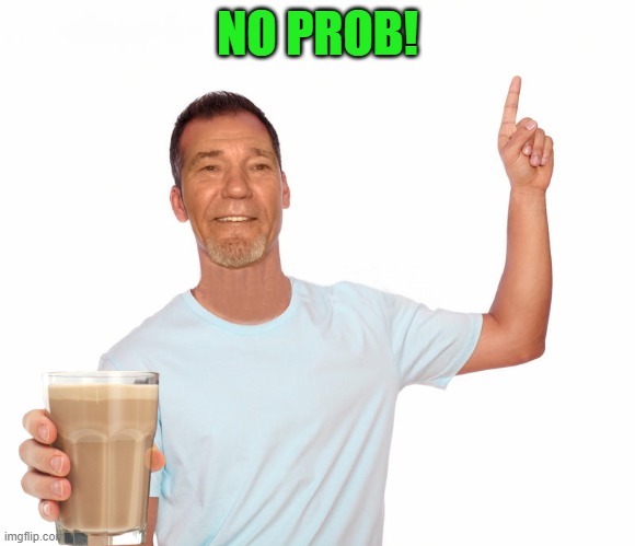 point up | NO PROB! | image tagged in point up | made w/ Imgflip meme maker