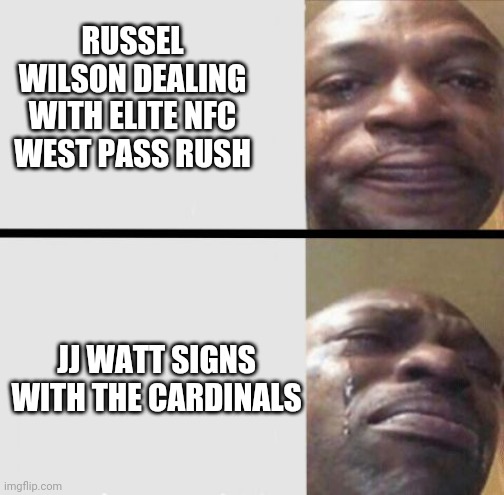 We seahawks are dead. | RUSSEL WILSON DEALING WITH ELITE NFC WEST PASS RUSH; JJ WATT SIGNS WITH THE CARDINALS | image tagged in crying black dude weed | made w/ Imgflip meme maker
