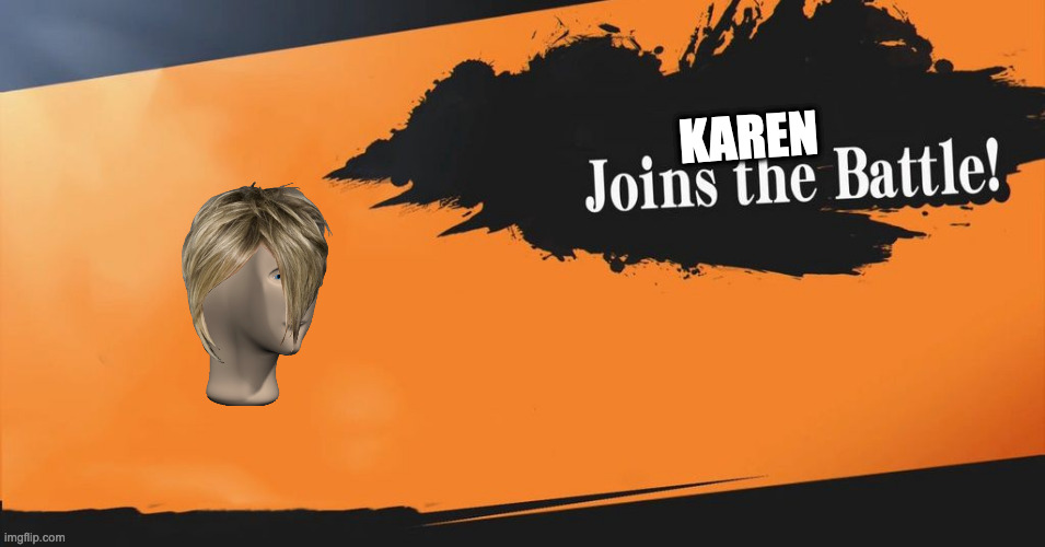 Smash Bros. | KAREN | image tagged in smash bros | made w/ Imgflip meme maker