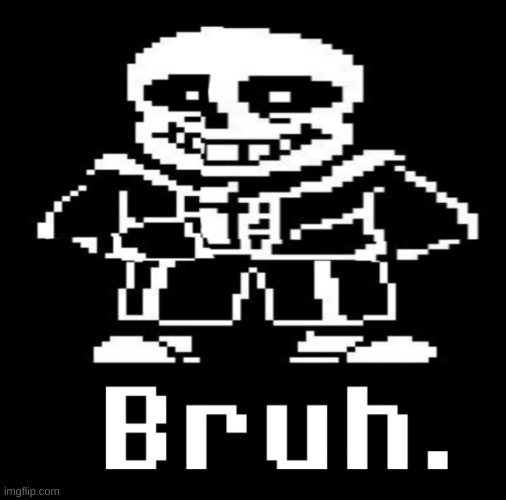 me when i get scam calls: | image tagged in memes,funny,sans,undertale,bruh | made w/ Imgflip meme maker
