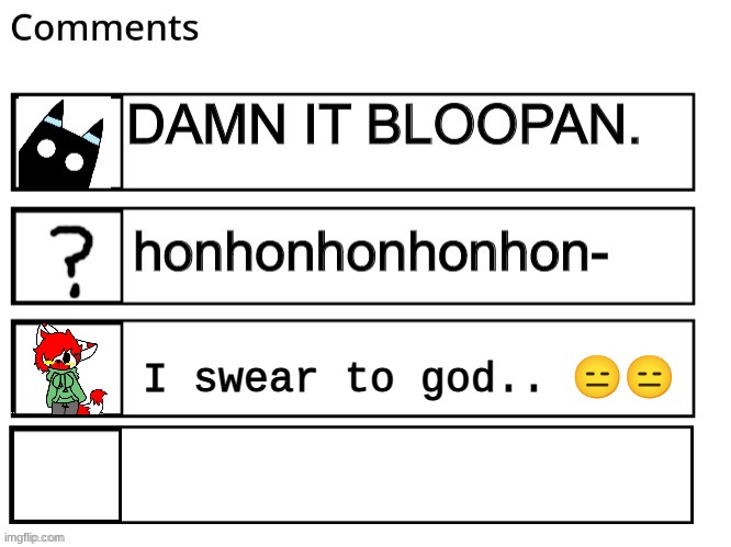 I swear to god.. ?? | made w/ Imgflip meme maker