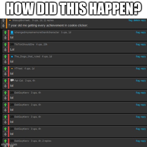 How? | HOW DID THIS HAPPEN? | image tagged in who reads these | made w/ Imgflip meme maker