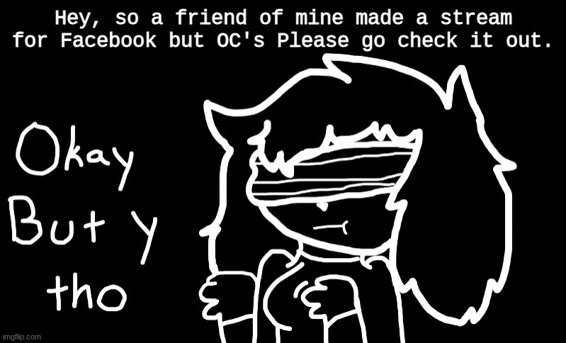 https://imgflip.com/m/FlipBook | Hey, so a friend of mine made a stream for Facebook but OC's Please go check it out. | image tagged in swift why | made w/ Imgflip meme maker