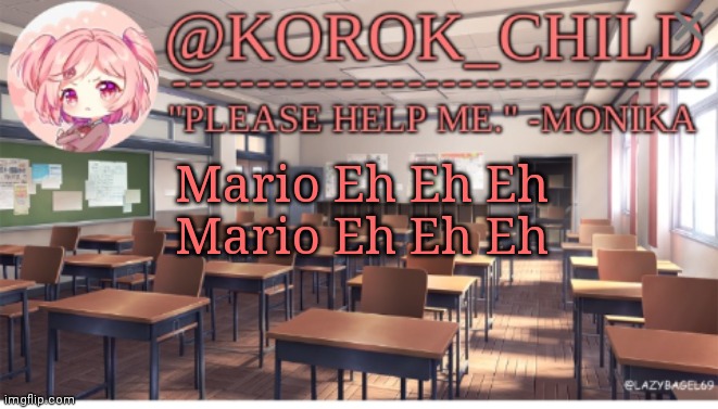 Mario on an odyssey | Mario Eh Eh Eh
Mario Eh Eh Eh | image tagged in korok-child doki doki literature club | made w/ Imgflip meme maker