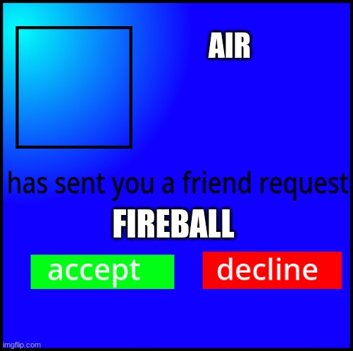 FlipBook friend request | AIR FIREBALL | image tagged in flipbook friend request | made w/ Imgflip meme maker