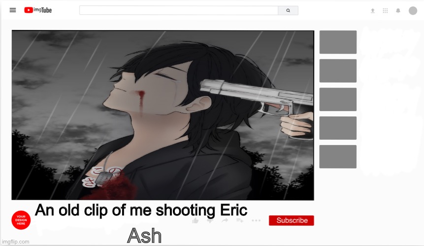 An old clip of me shooting Eric; Ash | made w/ Imgflip meme maker