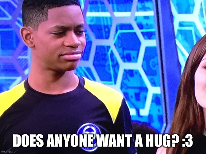 DOES ANYONE WANT A HUG? :3 | made w/ Imgflip meme maker