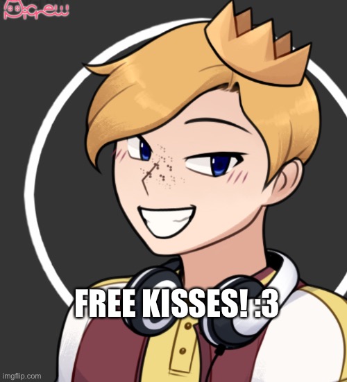 FREE KISSES! :3 | made w/ Imgflip meme maker