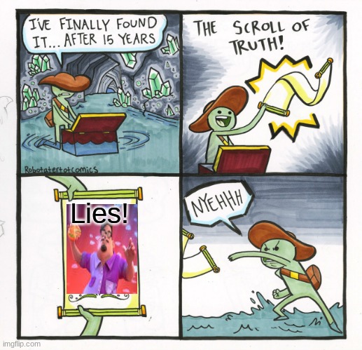 R.I.P | Lies! | image tagged in memes,the scroll of truth,lies,grubhub | made w/ Imgflip meme maker