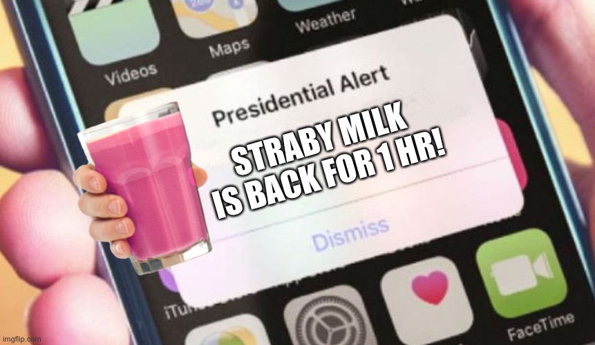 Presidential Alert | STRABY MILK IS BACK FOR 1 HR! | image tagged in memes,presidential alert | made w/ Imgflip meme maker