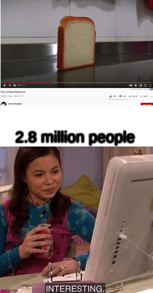 iCarly Interesting | 2.8 million people | image tagged in icarly interesting | made w/ Imgflip meme maker