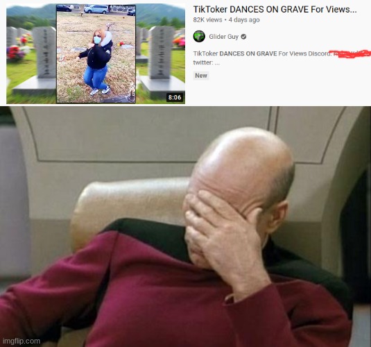 this is why we should of ban tik tok when we had the chance | image tagged in memes,captain picard facepalm,tik tok sucks | made w/ Imgflip meme maker