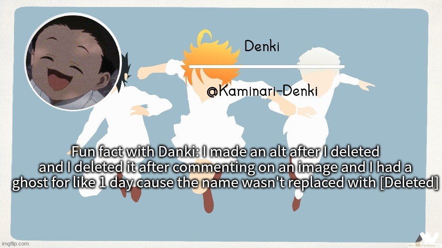 Phil temp | Fun fact with Danki: I made an alt after I deleted and I deleted it after commenting on an image and I had a ghost for like 1 day cause the name wasn't replaced with [Deleted] | image tagged in phil temp | made w/ Imgflip meme maker