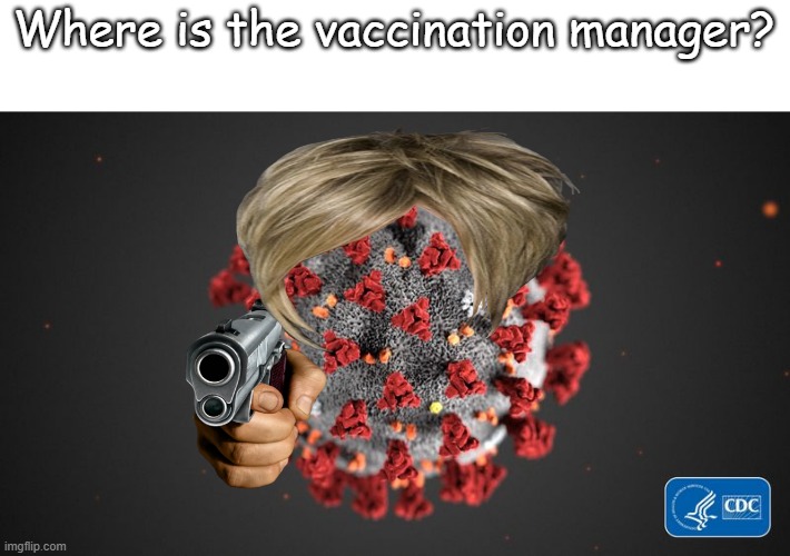 End of the World | Where is the vaccination manager? | image tagged in covid 19 | made w/ Imgflip meme maker