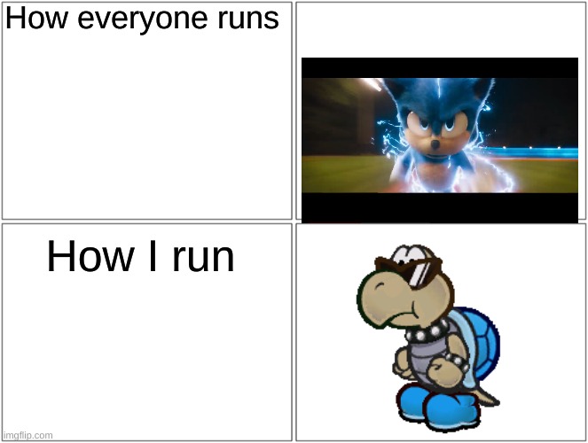 Run | How everyone runs; How I run | image tagged in memes,blank comic panel 2x2,sonic,mario | made w/ Imgflip meme maker