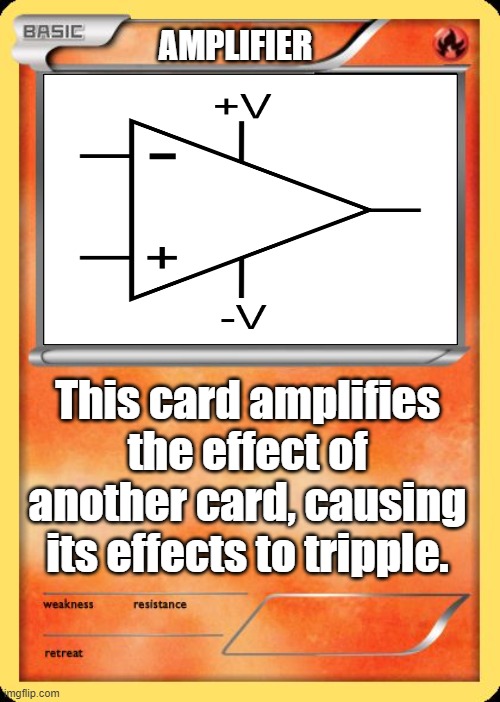 Blank Pokemon Card | AMPLIFIER; This card amplifies the effect of another card, causing its effects to tripple. | image tagged in blank pokemon card | made w/ Imgflip meme maker