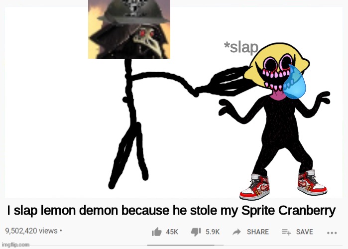youtube video template |  *slap; I slap lemon demon because he stole my Sprite Cranberry | image tagged in youtube video template | made w/ Imgflip meme maker
