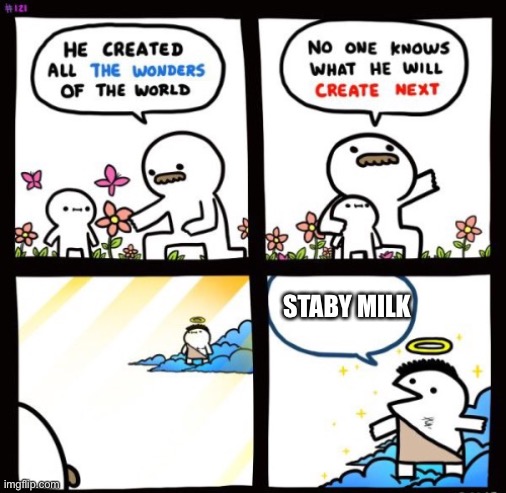 New template music | STABY MILK | image tagged in billy god | made w/ Imgflip meme maker