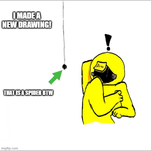 Another bad drawing | I MADE A NEW DRAWING! THAT IS A SPIDER BTW | image tagged in among us,drawing | made w/ Imgflip meme maker