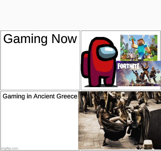 Blank Comic Panel 2x2 | Gaming Now; Gaming in Ancient Greece | image tagged in memes,blank comic panel 2x2 | made w/ Imgflip meme maker