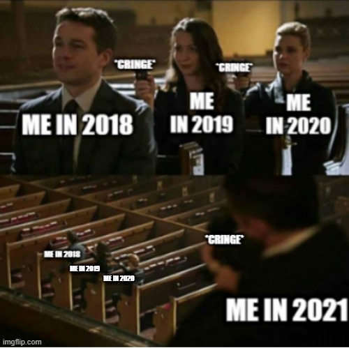 *cringe* | ME IN 2019; ME IN 2020 | image tagged in funny,funny meme,lol,cringe | made w/ Imgflip meme maker