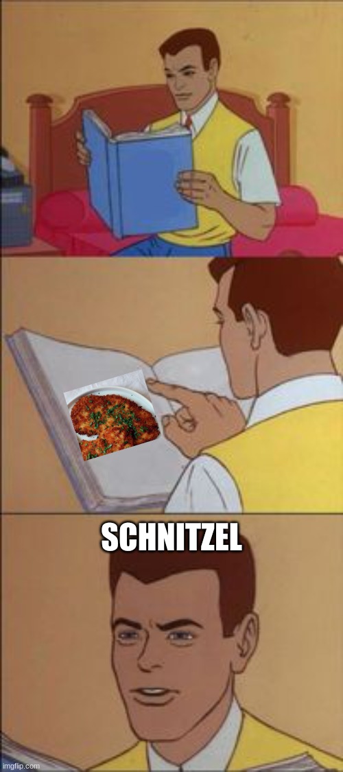 Peter parker reading a book  | SCHNITZEL | image tagged in peter parker reading a book | made w/ Imgflip meme maker