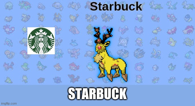 Another weird pokemon fusion | STARBUCK | image tagged in pokemon,pokemon fusion,memes,funny | made w/ Imgflip meme maker