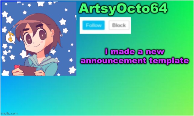 ArtsyOcto's 2nd Announcement Template | i made a new announcement template | image tagged in artsyocto's 2nd announcement template | made w/ Imgflip meme maker