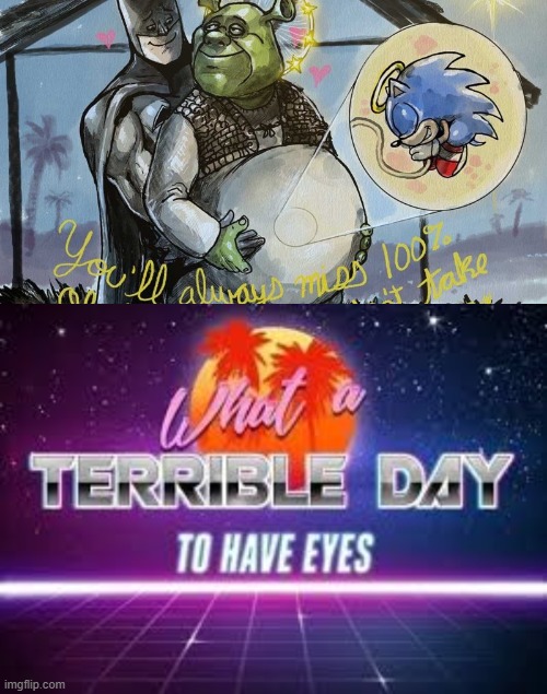My eyes commited self uninstall | image tagged in what a terrible day to have eyes | made w/ Imgflip meme maker