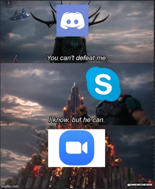 Discord -> Skype -> Zoom | @UAREMYCHICKEN | image tagged in funny | made w/ Imgflip meme maker