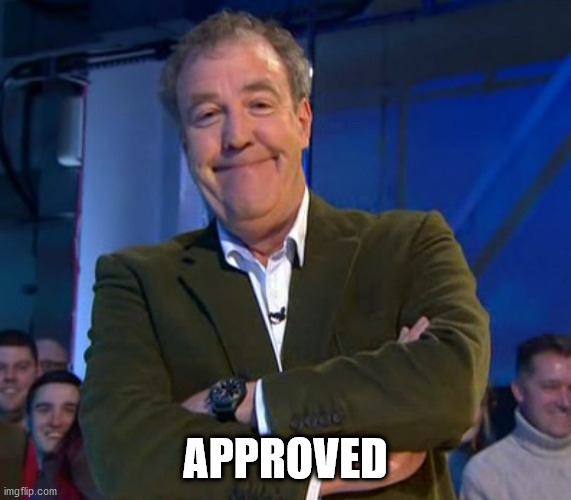 Jeremy Clarkson Smug | APPROVED | image tagged in jeremy clarkson smug | made w/ Imgflip meme maker