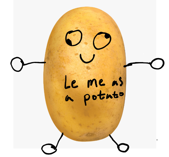 High Quality Le me as a potato Blank Meme Template