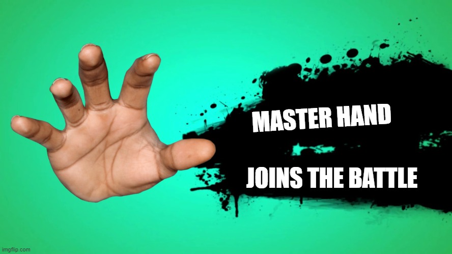 oh crap- | MASTER HAND; JOINS THE BATTLE | image tagged in everyone joins the battle | made w/ Imgflip meme maker