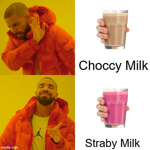 Straby Milk for Life | Choccy Milk; Straby Milk | image tagged in memes,drake hotline bling | made w/ Imgflip meme maker