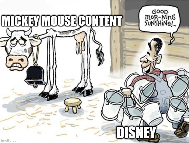 milking the cow | MICKEY MOUSE CONTENT; DISNEY | image tagged in milking the cow | made w/ Imgflip meme maker
