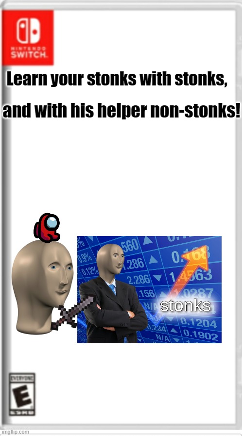 Blank Switch game | Learn your stonks with stonks, and with his helper non-stonks! | image tagged in blank switch game | made w/ Imgflip meme maker