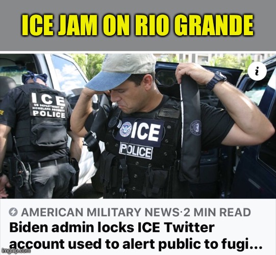 MSM Headlines: | ICE JAM ON RIO GRANDE | image tagged in main stream media,headlines,ice,twitter,illegal aliens,rio grande | made w/ Imgflip meme maker