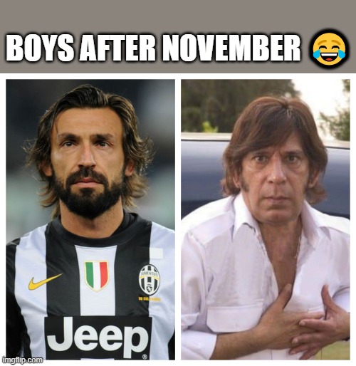 november | BOYS AFTER NOVEMBER 😂 | image tagged in no shave november | made w/ Imgflip meme maker