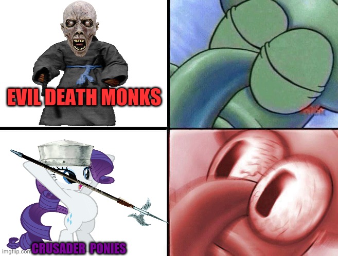 sleeping Squidward | EVIL DEATH MONKS CRUSADER  PONIES | image tagged in sleeping squidward | made w/ Imgflip meme maker