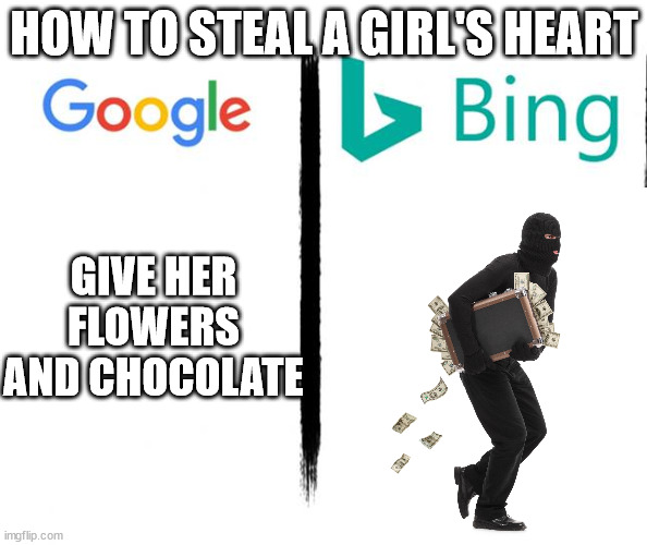 HOW TO STEAL A GIRL'S HEART; GIVE HER FLOWERS AND CHOCOLATE | made w/ Imgflip meme maker