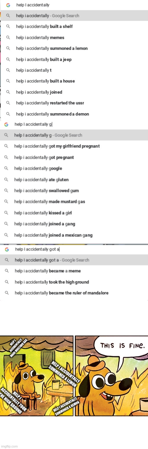 Google seems to be working perfectly fine | HELP I ACCIDENTALLY MADE MUSTARD GAS; HELP I ACCIDENTALLY SUMMONED A LEMON; HELP I ACCIDENTALLY TOOK THE HIGH GROUND; HELP I ACCIDENTALLY SUMMONED A DEMON | image tagged in funny memes | made w/ Imgflip meme maker