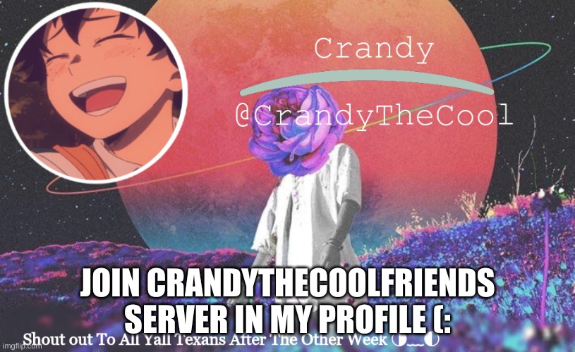 CTC annoucment | JOIN CRANDYTHECOOLFRIENDS SERVER IN MY PROFILE (: | image tagged in ctc annoucment | made w/ Imgflip meme maker