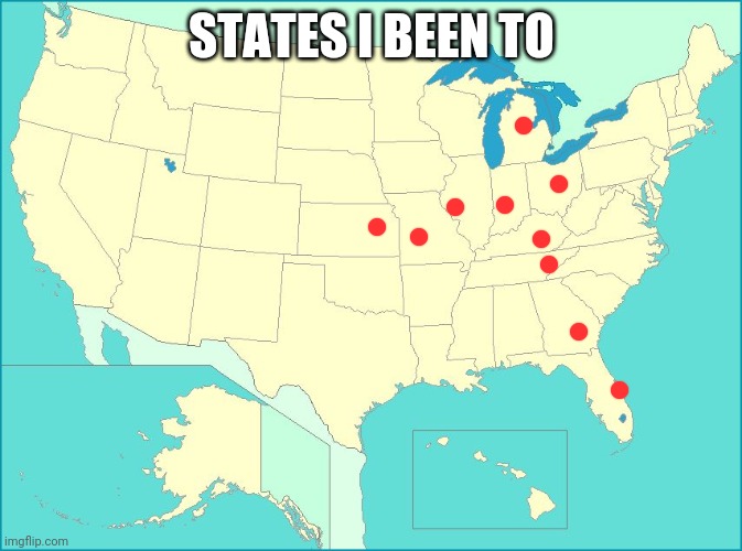 usa map | STATES I BEEN TO | image tagged in usa map | made w/ Imgflip meme maker